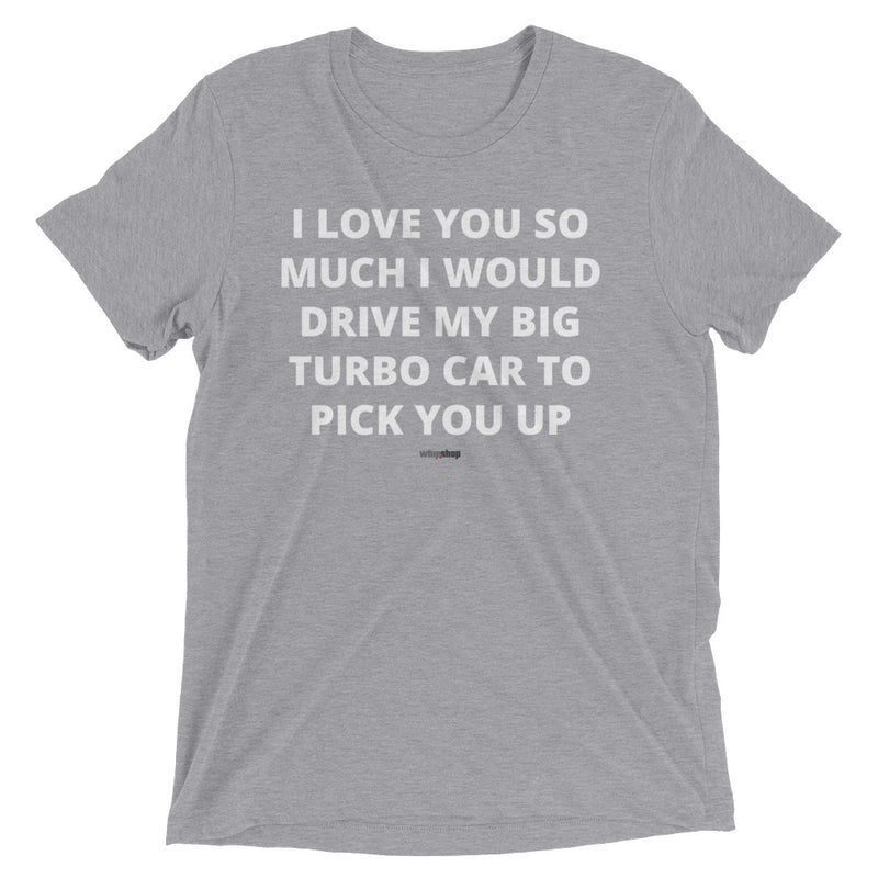 I Love You (Big Turbo) T-Shirt