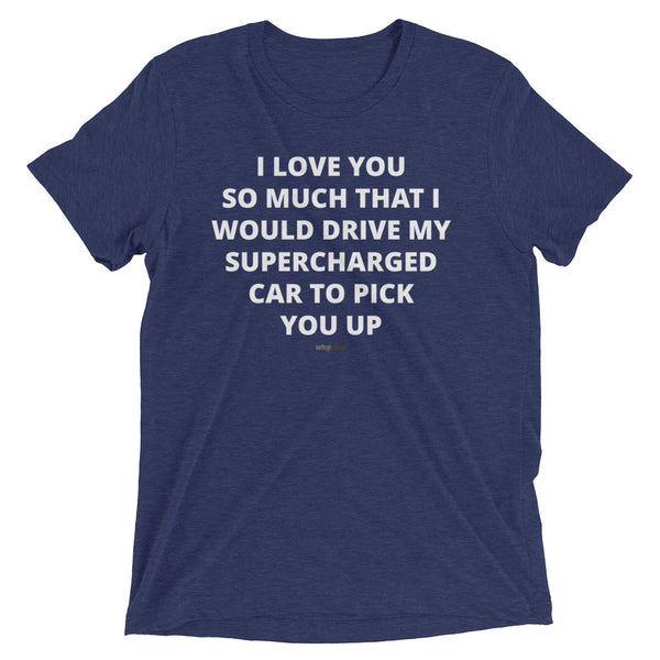 I Love You (Supercharged) T-Shirt