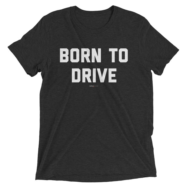Born To Drive T-Shirt