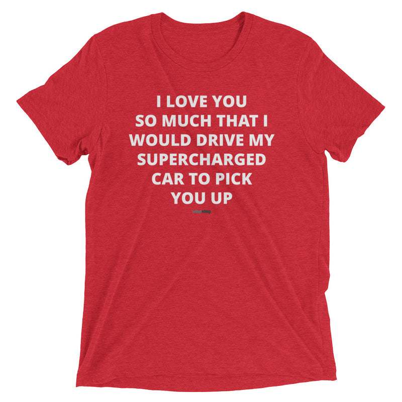 I Love You (Supercharged) T-Shirt